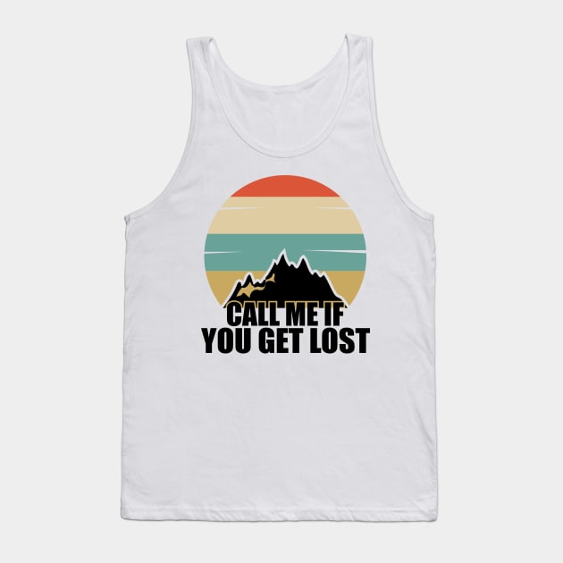 Call Me If You Get Lost in the mountain Tank Top by sampel